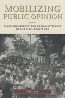Mobilizing Public Opinion – Black Insurgency and Racial Attitudes in the Civil Rights Era