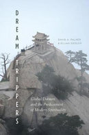Dream Trippers : Global Daoism and the Predicament of Modern Spirituality-9780226484846