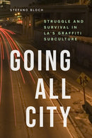 Going All City – Struggle and Survival in LA`s Graffiti Subculture