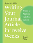 Writing Your Journal Article in Twelve Weeks, Se – A Guide to Academic Publishing Success Success