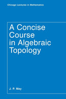 A Concise Course in Algebraic Topology-9780226511832