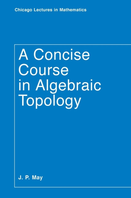 A Concise Course in Algebraic Topology-9780226511832