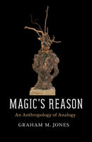 Magic's Reason : An Anthropology of Analogy-9780226518688