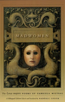 Madwomen - The "Locas mujeres" Poems of Gabriela Mistral, a Bilingual Edition-9780226531915