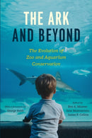 The Ark and Beyond : The Evolution of Zoo and Aquarium Conservation-9780226538464