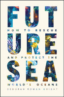 Future Sea – How to Rescue and Protect the World's  Oceans
