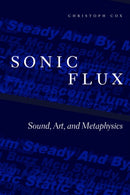 Sonic Flux : Sound, Art, and Metaphysics-9780226543178