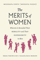 The Merits of Women : Wherein Is Revealed Their Nobility and Their Superiority to Men-9780226550633