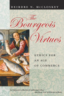 The Bourgeois Virtues - Ethics for an Age of Commerce-9780226556642