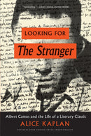 Looking for the Stranger : Albert Camus and the Life of a Literary Classic-9780226565361