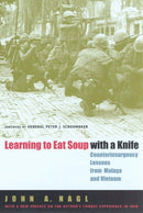 Learning to Eat Soup with a Knife – Counterinsurgency Lessons from Malaya and Vietnam