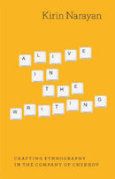 Alive in the Writing : Crafting Ethnography in the Company of Chekhov-9780226568195