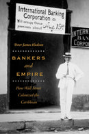 Bankers and Empire : How Wall Street Colonized the Caribbean-9780226598116