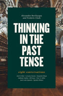 Thinking in the Past Tense – Eight Conversations
