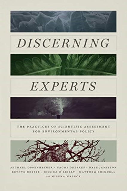 Discerning Experts : The Practices of Scientific Assessment for Environmental Policy-9780226602011