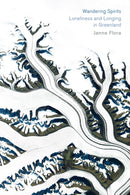 Wandering Spirits : Loneliness and Longing in Greenland-9780226610566