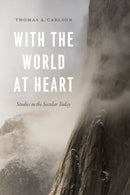 With the World at Heart : Studies in the Secular Today-9780226617367