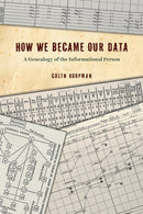 How We Became Our Data – A Genealogy of the Informational Person