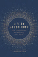 Life by Algorithms – How Roboprocesses Are Remaking Our World