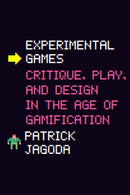 Experimental Games : Critique, Play, and Design in the Age of Gamification-9780226629971