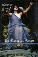 The Darkened Room – Women, Power, and Spiritualism in Late Victorian England