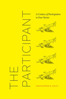 The Participant : A Century of Participation in Four Stories-9780226666761