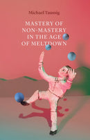 Mastery of Non-Mastery in the Age of Meltdown-9780226698670