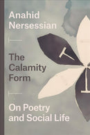 The Calamity Form - On Poetry and Social Life-9780226701318