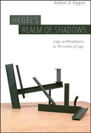 Hegel's Realm of Shadows : Logic as Metaphysics in "The Science of Logic"-9780226703411