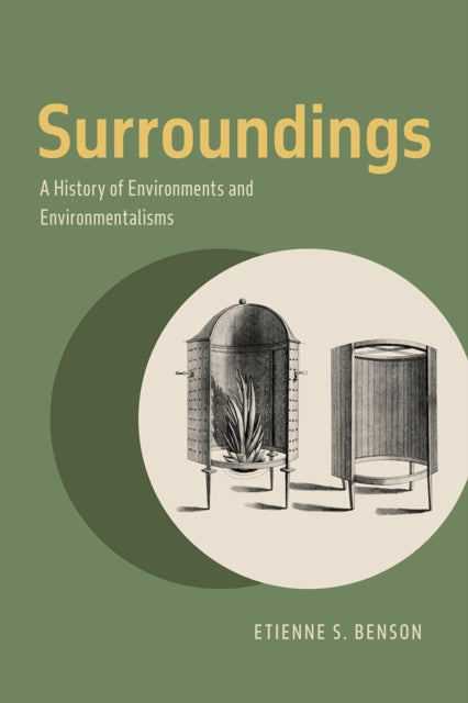 Surroundings : A History of Environments and Environmentalisms-9780226706290