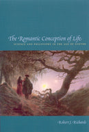 The Romantic Conception of Life : Science and Philosophy in the Age of Goethe-9780226712116