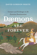 Daemons Are Forever : Contacts and Exchanges in the Eurasian Pandemonium-9780226714905