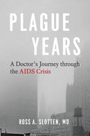 Plague Years – A Doctor's Journey through the AIDS  Crisis