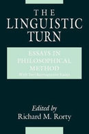 The Linguistic Turn - Essays in Philosophical Method-9780226725697