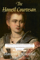 The Honest Courtesan : Veronica Franco, Citizen and Writer in Sixteenth-Century Venice-9780226728124