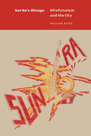 Sun Ra`s Chicago – Afrofuturism and the City