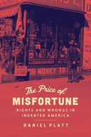The Price of Misfortune : Rights and Wrongs in Indebted America-9780226733982
