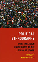 Political Ethnography : What Immersion Contributes to the Study of Power-9780226736778