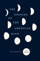 The Opening of the American Mind : Ten Years of the Point-9780226738710
