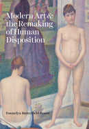 Modern Art and the Remaking of Human Disposition-9780226745046
