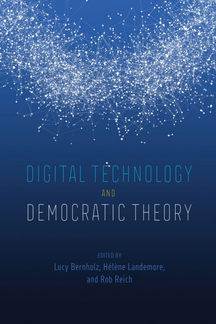 Digital Technology and Democratic Theory-9780226748573