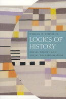 Logics of History – Social Theory and Social Transformation