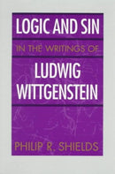 Logic and Sin in the Writings of Ludwig Wittgenstein-9780226753027