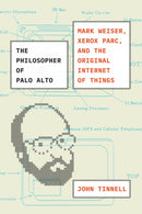 The Philosopher of Palo Alto – Mark Weiser, Xerox PARC, and the Original Internet of Things