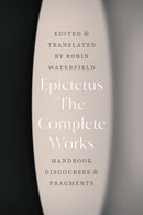 The Complete Works – Handbook, Discourses, and Fragments
