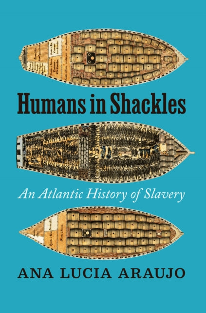 Humans in Shackles : An Atlantic History of Slavery-9780226771588