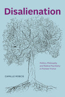 Disalienation – Politics, Philosophy, and Radical Psychiatry in Postwar France