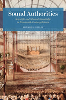 Sound Authorities – Scientific and Musical Knowledge in Nineteenth–Century Britain