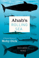 Ahab's Rolling Sea : A Natural History of Moby-Dick-9780226789873
