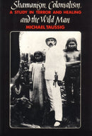 Shamanism, Colonialism, and the Wild Man – A Study in Terror and Healing